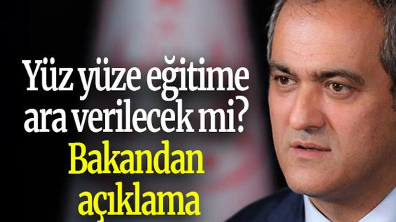 Yüz yüze eğitime ara verilecek mi? Bakandan açıklama